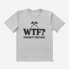 Wtf? Where'S The Fire? T-Shirt Official Firefighter Merch